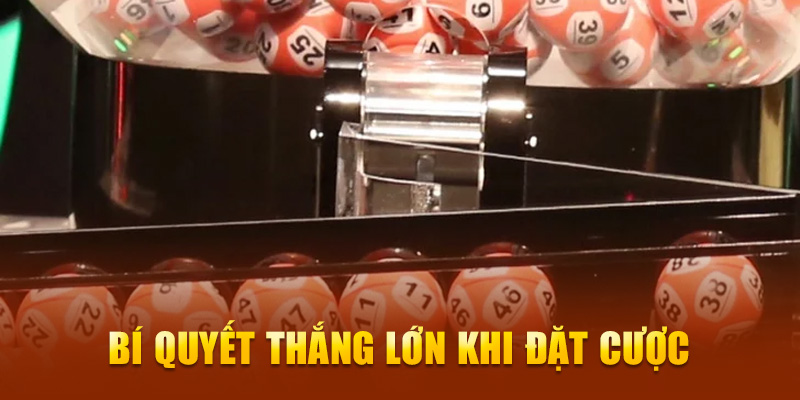 Bí quyết thắng lớn khi đặt cược