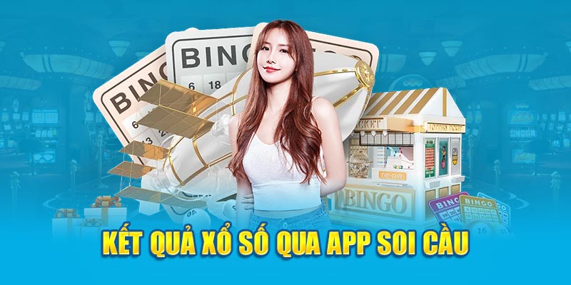 Kết quả xổ số qua app soi cầu