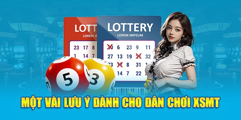 Một vài lưu ý dành cho dân chơi XSMT